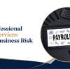 How Professional Payroll Services Reduce Business Risk