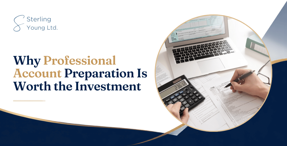 Why Professional Account Preparation Is Worth the Investment